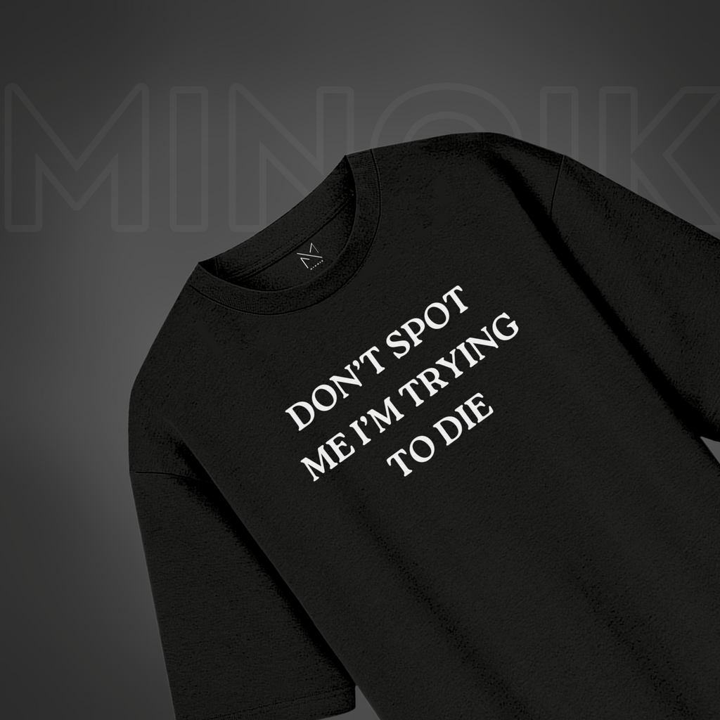 Don't Spot Me, I am trying to Die - Oversized Premium Tshirt