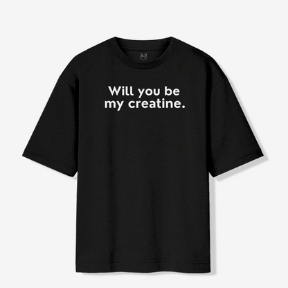 Will you be my creatine - Oversized Premium T-shirt