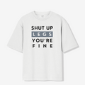 Shut Up Leg's You're Fine - Oversized Premium T-shirt