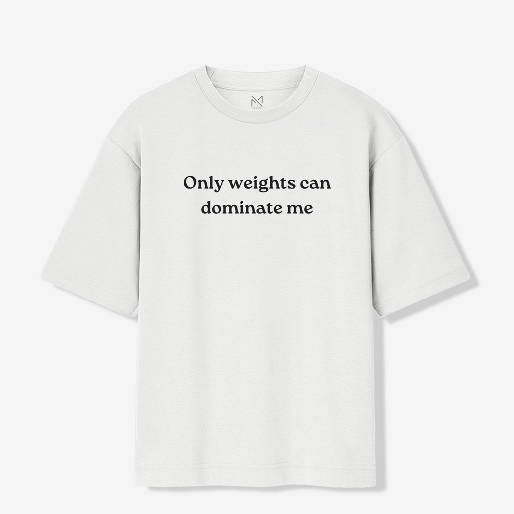 Weights Can Dominate Me - Oversized Premium T-shirt