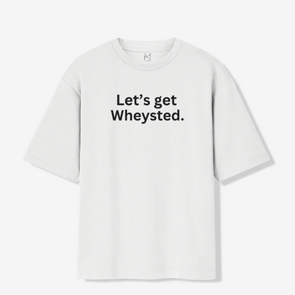Let's Get Wheysted - Oversized Premium T-shirt