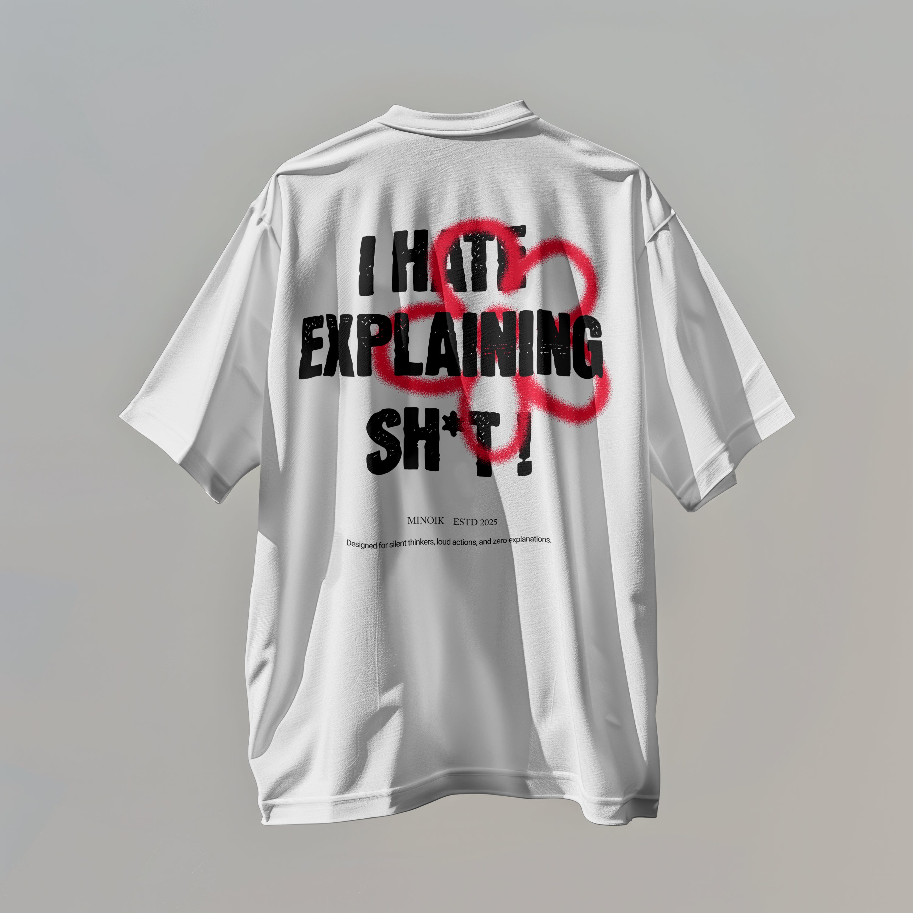 I Hate Explanation  - Oversized Tee