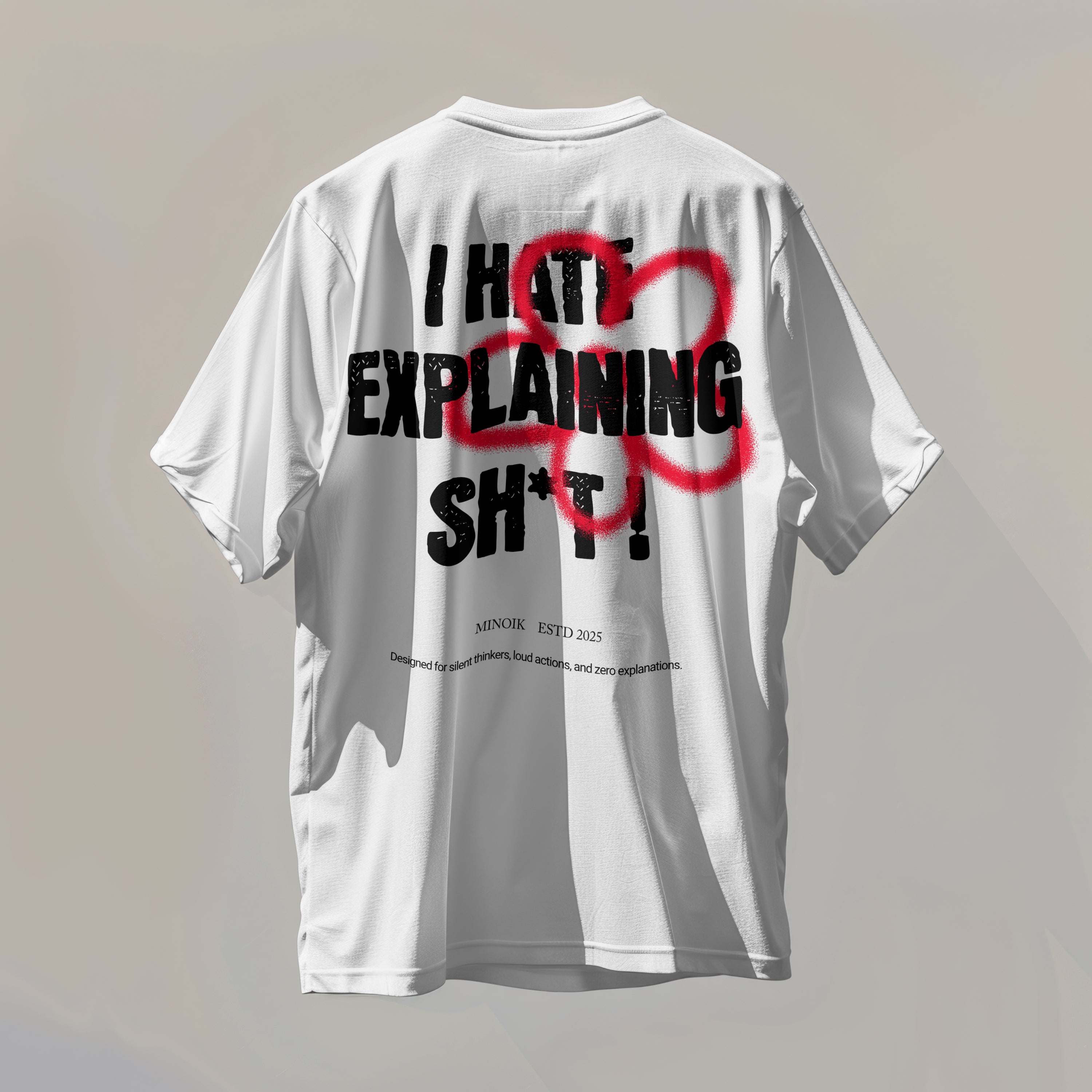 I Hate Explanation  - Oversized Tee