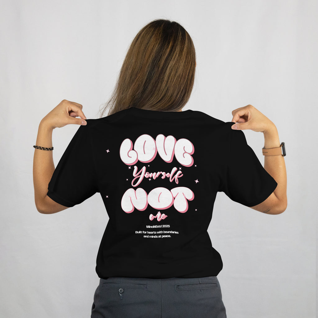 Love Yourself Not Me - Premium Oversized Tee