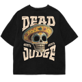 Dead Don't Judge - 240 GSM Oversized Tee