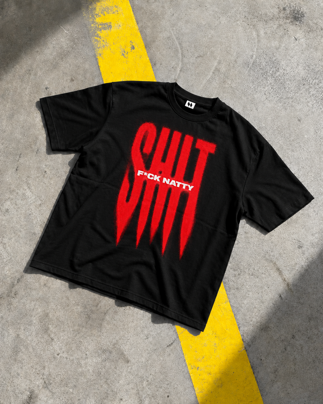 F*CK NATTY SHIT - 240 GSM OVERSIZED TSHIRT