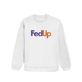Fedup - Boxy Fit Sweatshirt