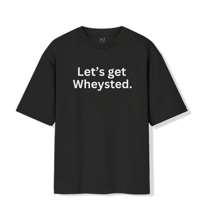 Let's Get Wheysted - Oversized Premium T-shirt