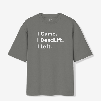 I Came, Deadlift & Left - Unisex Oversized Premium T-shirt