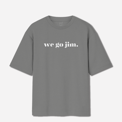 We Go Jim Oversized Unisex Premium Tshirt