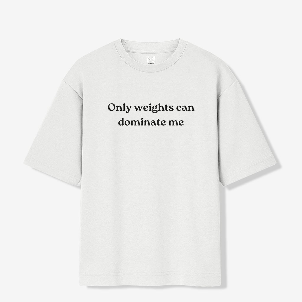 Weights Can Dominate Me - Oversized Premium T-shirt