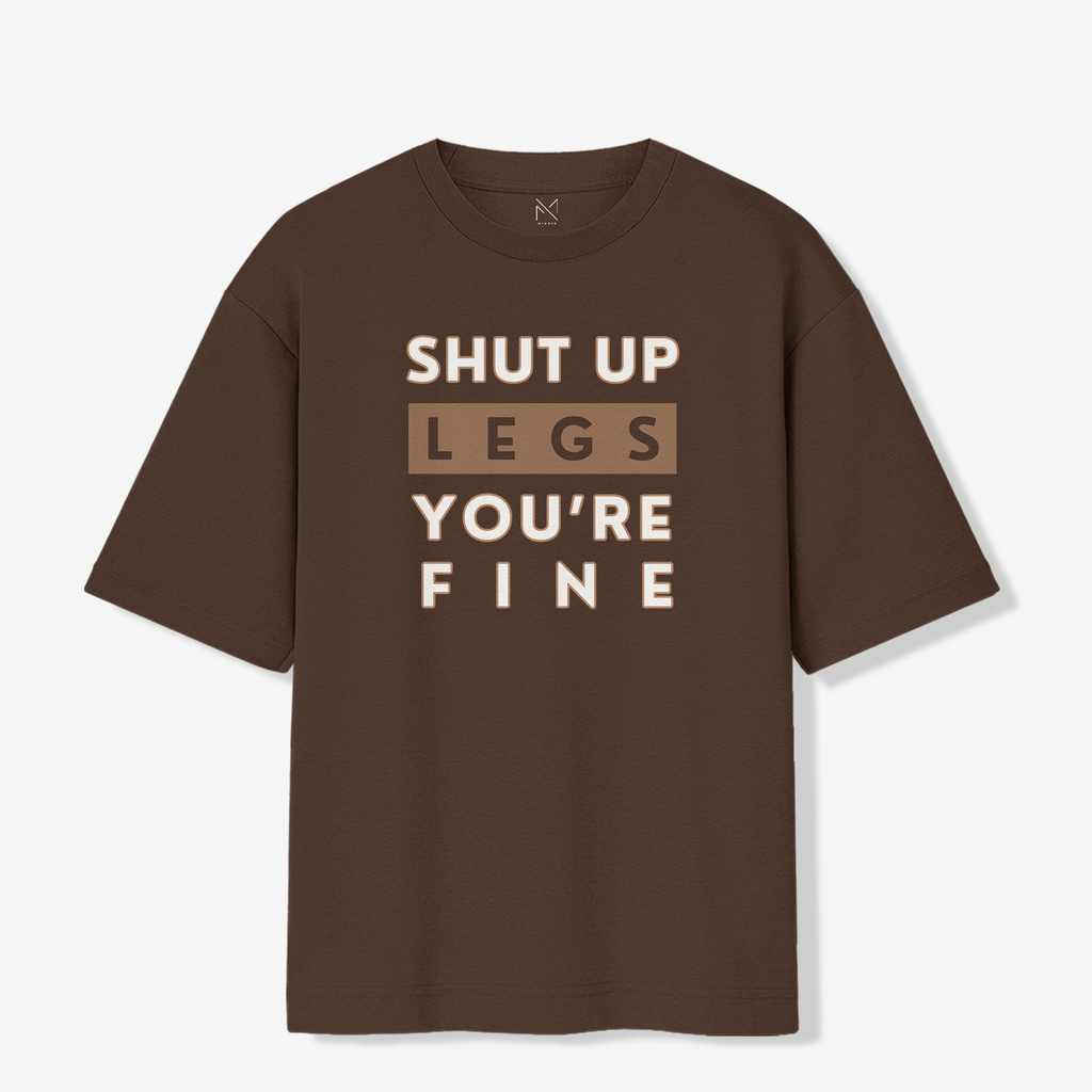 Shut Up Leg's You're Fine - Oversized Premium T-shirt