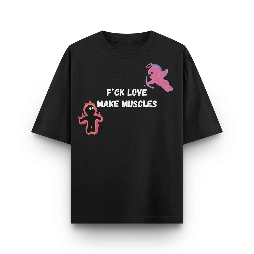 F*ck Love Make Muscle - 240 GSm Oversized Tshirt