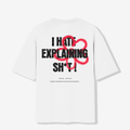 I Hate Explanation  - Oversized Tee